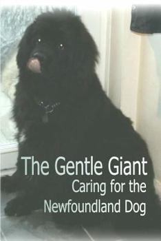 Paperback The Gentle Giant: Caring for the Newfoundland Dog Book