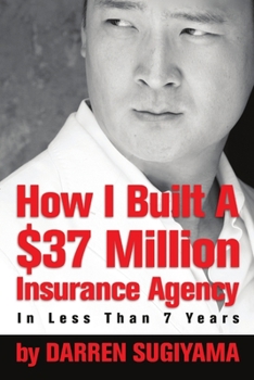 Paperback How I Built A $37 Million Insurance Agency In Less Than 7 Years Book