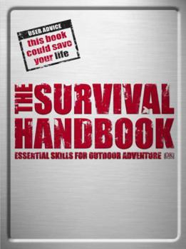Hardcover The Survival Handbook: Essential Skills for Outdoor Adventure Book