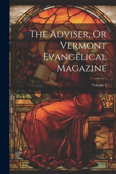 Paperback The Adviser, Or Vermont Evangelical Magazine; Volume 3 Book