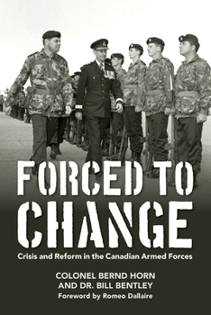 Paperback Forced to Change: Crisis and Reform in the Canadian Armed Forces Book