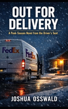 OUT FOR DELIVERY: A Peak-Season Novel from the Driver’s Seat