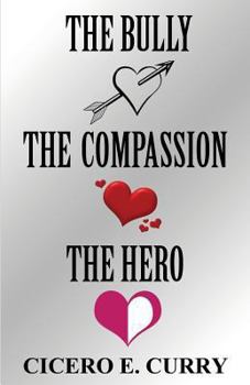 Paperback The Bully, the Compassion, the Hero Book