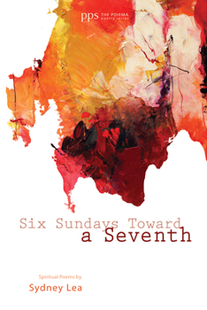 Paperback Six Sundays Toward a Seventh: Spiritual Poems by Sydney Lea Book