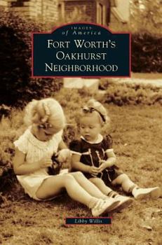 Fort Worth's Oakhurst Neighborhood - Book  of the Images of America: Texas