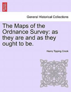 Paperback The Maps of the Ordnance Survey: As They Are and as They Ought to Be. Book
