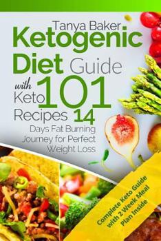 Paperback Ketogenic Diet Guide with 101 Keto Recipes: 14 Days Fat Burning Journey for Perfect Weight Loss Book