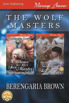 Paperback The Wolf Masters [Undone by Her Two Masters: Seduced by Her Two Masters] (Siren Publishing Menage Amour) Book