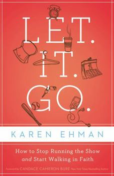 Paperback Let. It. Go.: How to Stop Running the Show and Start Walking in Faith Book