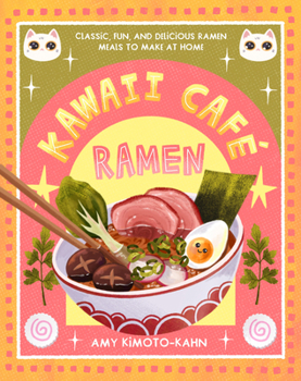 Hardcover Kawaii Café Ramen: Classic, Fun, and Delicious Ramen Meals to Make at Home Book