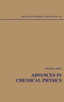 Advances in Chemical Physics, Volume 129 - Book #129 of the Advances in Chemical Physics