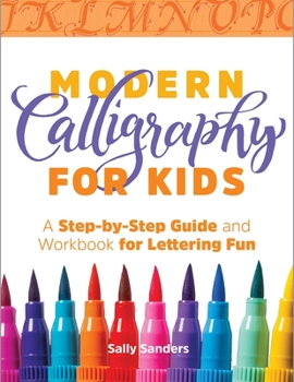 Paperback Modern Calligraphy for Kids: A Step-By-Step Guide and Workbook for Lettering Fun Book