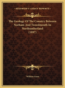 Hardcover The Geology Of The Country Between Norham And Tweedmouth In Northumberland (1897) Book