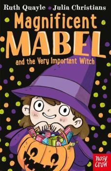 Magnificent Mabel and the Very Important Witch - Book #5 of the Magnificent Mabel