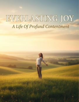 Paperback Everlasting Joy: A Life Of Profound Contentment Book