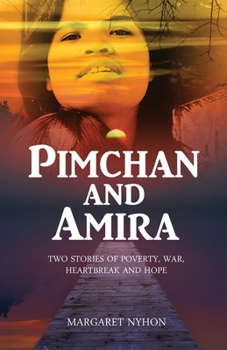 Paperback Pimchan and Amira: Two stories of poverty, war, heartbreak and hope Book