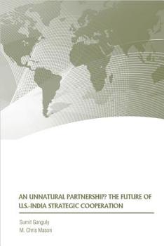 Paperback An Unnatural Partnership?: The Future of U.S.-India Strategic Cooperation Book