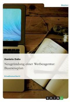 Paperback Neugründung einer Werbeagentur: Businessplan [German] Book
