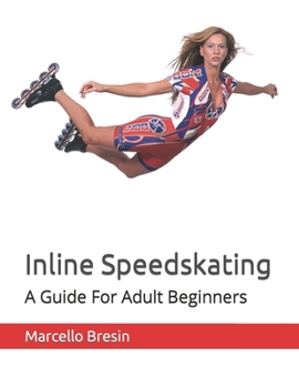 Paperback Inline Speedskating: A Guide For Adult Beginners Book