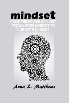Paperback Mindset: Drive the Power of Habit from A Fixed Mindset to A Growth Mindset Book