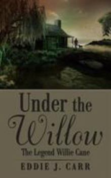 Paperback Under the Willow: The Legend Willie Cane Book