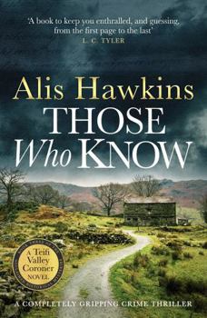 Paperback Those Who Know: 3 (The Teifi Valley Coroner Series) Book