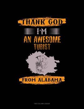 Thank God I'm An Awesome Tubist From Alabama: Two Column Ledger