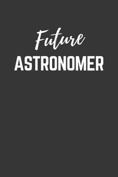 Paperback Future Astronomer Notebook: Lined Journal (Gift for Aspiring Astronomer), 120 Pages, 6 x 9, Matte Finish Book