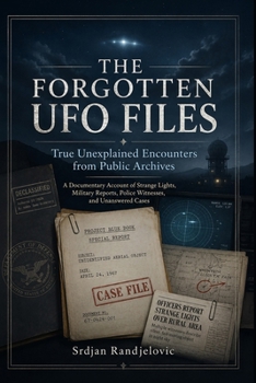 Paperback The Forgotten UFO Files: True Unexplained Encounters from Public Archives Book