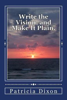Write the Vision, and Make It Plain.: Habakkuk 2:2
