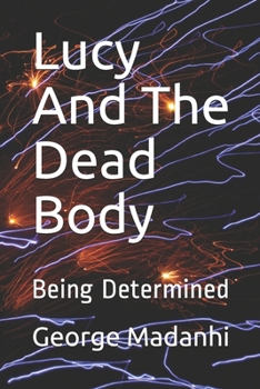 Paperback Lucy And The Dead Body: Being Determined Book