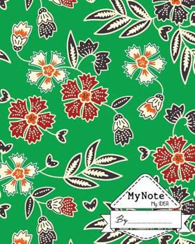 Notebook: My Note My Idea,8 x 10, 110 pages: Batik Floral1: (School Notebooks)