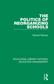 Paperback The Politics of Reorganizing Schools Book