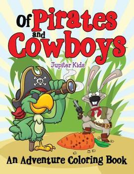Paperback Of Pirates and Cowboys (An Adventure Coloring Book) Book