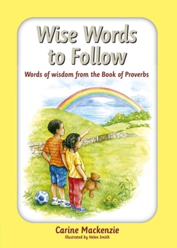 Hardcover Wise Words to Follow: Words of Wisdom from the Book of Proverbs Book