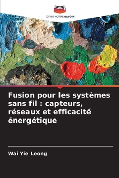 Paperback Fusion pour les systèmes sans fil: capteurs, réseaux et efficacité énergétique [French] Book