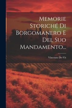 Paperback Memorie Storiché Di Borgomanero E Del Suo Mandamento... [Italian] Book