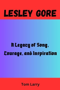 Paperback Lesley Gore: A Legacy of Song, Courage, and Inspiration Book