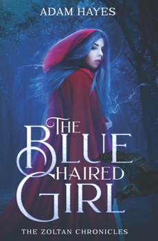 Paperback The Blue Haired Girl: The Zoltan Chronicles Book