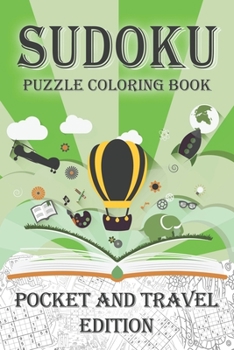 Paperback Sudoku Puzzle Coloring Book: Sudoku Coloring Book for Pocket and Travel Edition Book