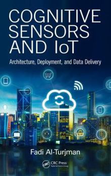 Hardcover Cognitive Sensors and Iot: Architecture, Deployment, and Data Delivery Book