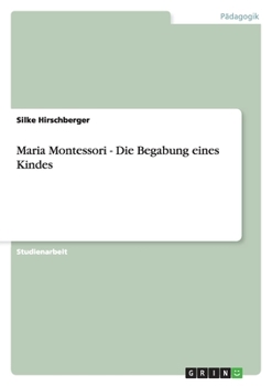 Paperback Maria Montessori - Die Begabung eines Kindes [German] Book
