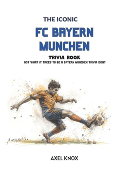 Paperback F.C. Bayern Munchen: The Iconic F.C. Bayern Munchen Trivia Book