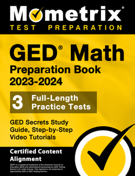 Paperback GED Math Preparation Book 2023-2024 - GED Secrets Study Guide, 3 Full-Length Practice Tests, Step-By-Step Video Tutorials: [Certified Content Alignmen Book