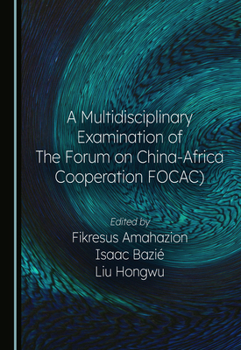 Hardcover A Multidisciplinary Examination of the Forum on China-Africa Cooperation (Focac) Book