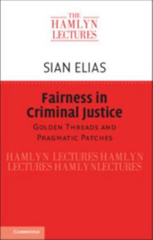 Fairness in Criminal Justice: Golden Threads and Pragmatic Patches - Book  of the Hamlyn Lectures