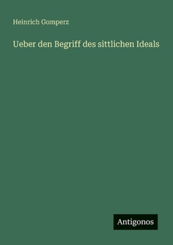 Ueber den Begriff des sittlichen Ideals