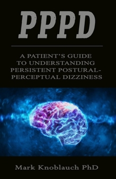 Paperback Pppd: A patient's guide to understanding persistent postural-perceptual dizziness Book