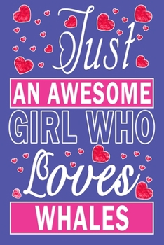 Paperback Just An Awesome Girl Who Loves Whales Book