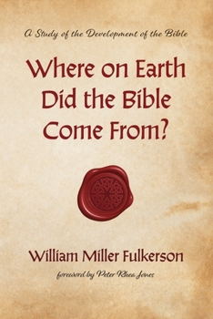 Hardcover Where on Earth Did the Bible Come From?: A Study of the Development of the Bible Book